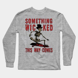 Something Wicked This Way Comes - Skeleton Skateboard Meme Long Sleeve T-Shirt
